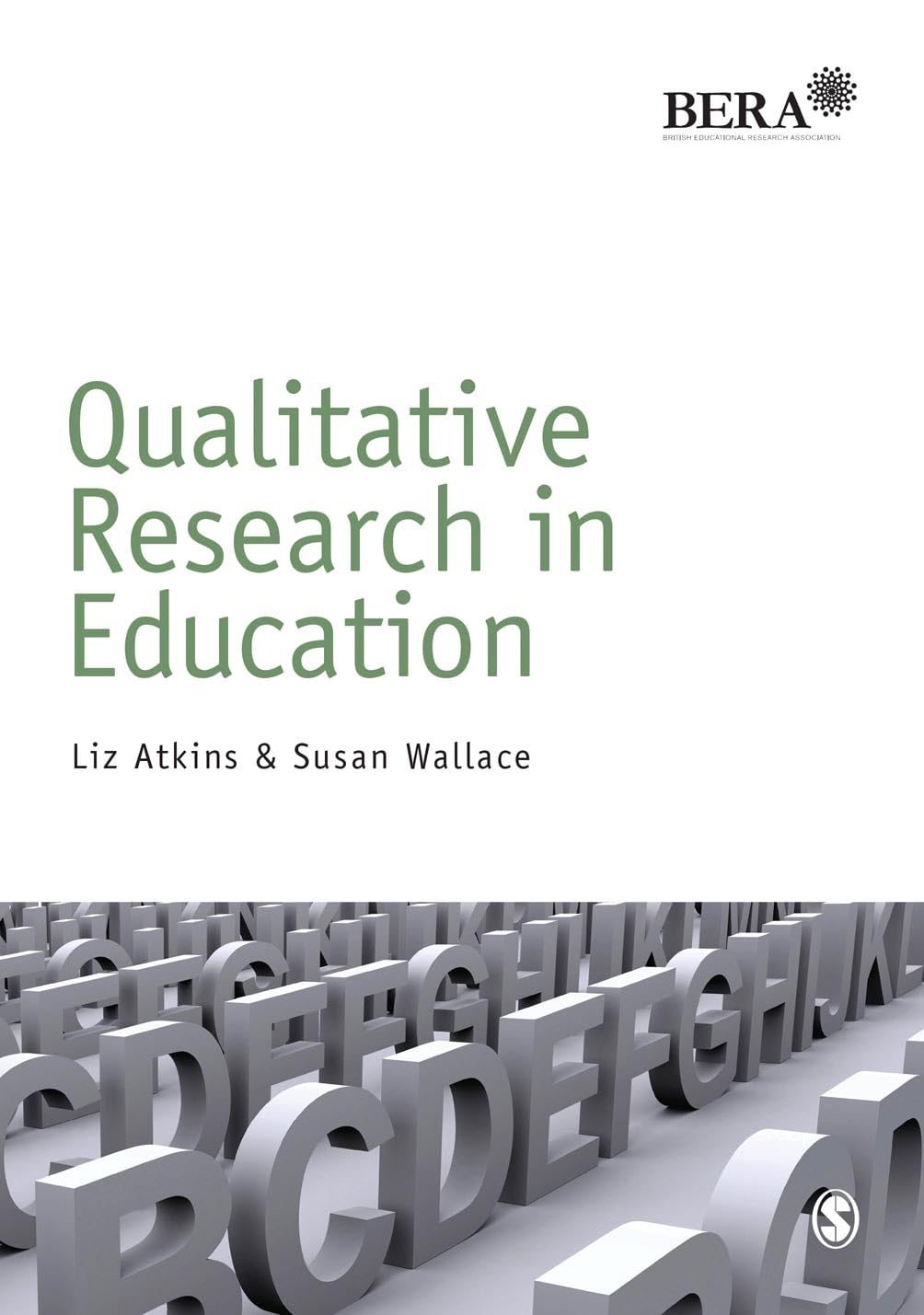 Qualitative Research in Education (BERA/SAGE Research Methods in Education),New