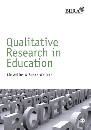 Qualitative Research in Education (BERA/SAGE Research Methods in Education),New
