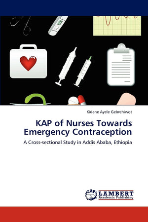 KAP of Nurses Towards Emergency Contraception: A Crosssectional Study in Addis Ababa, Ethiopia,Used