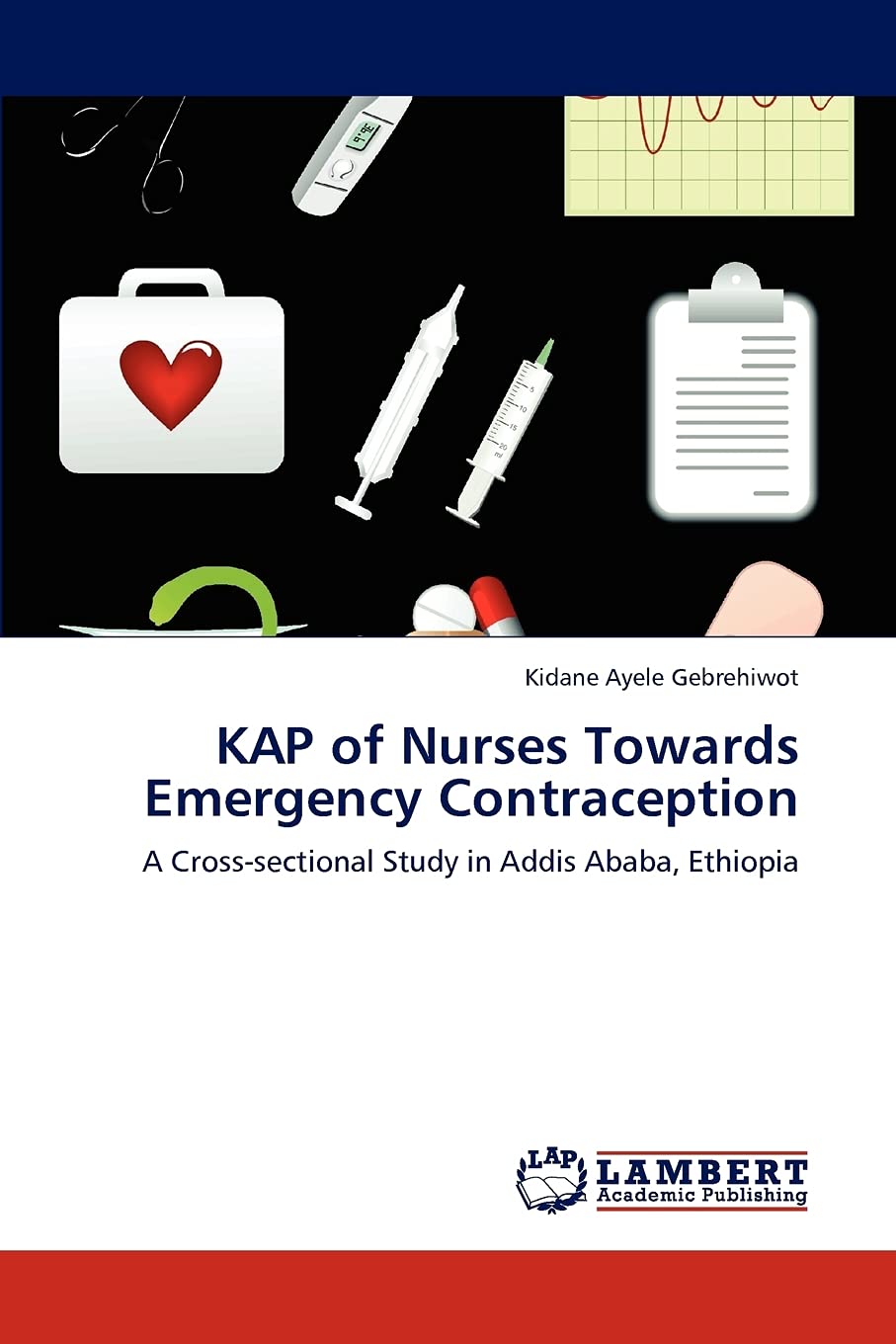 KAP of Nurses Towards Emergency Contraception: A Crosssectional Study in Addis Ababa, Ethiopia,Used