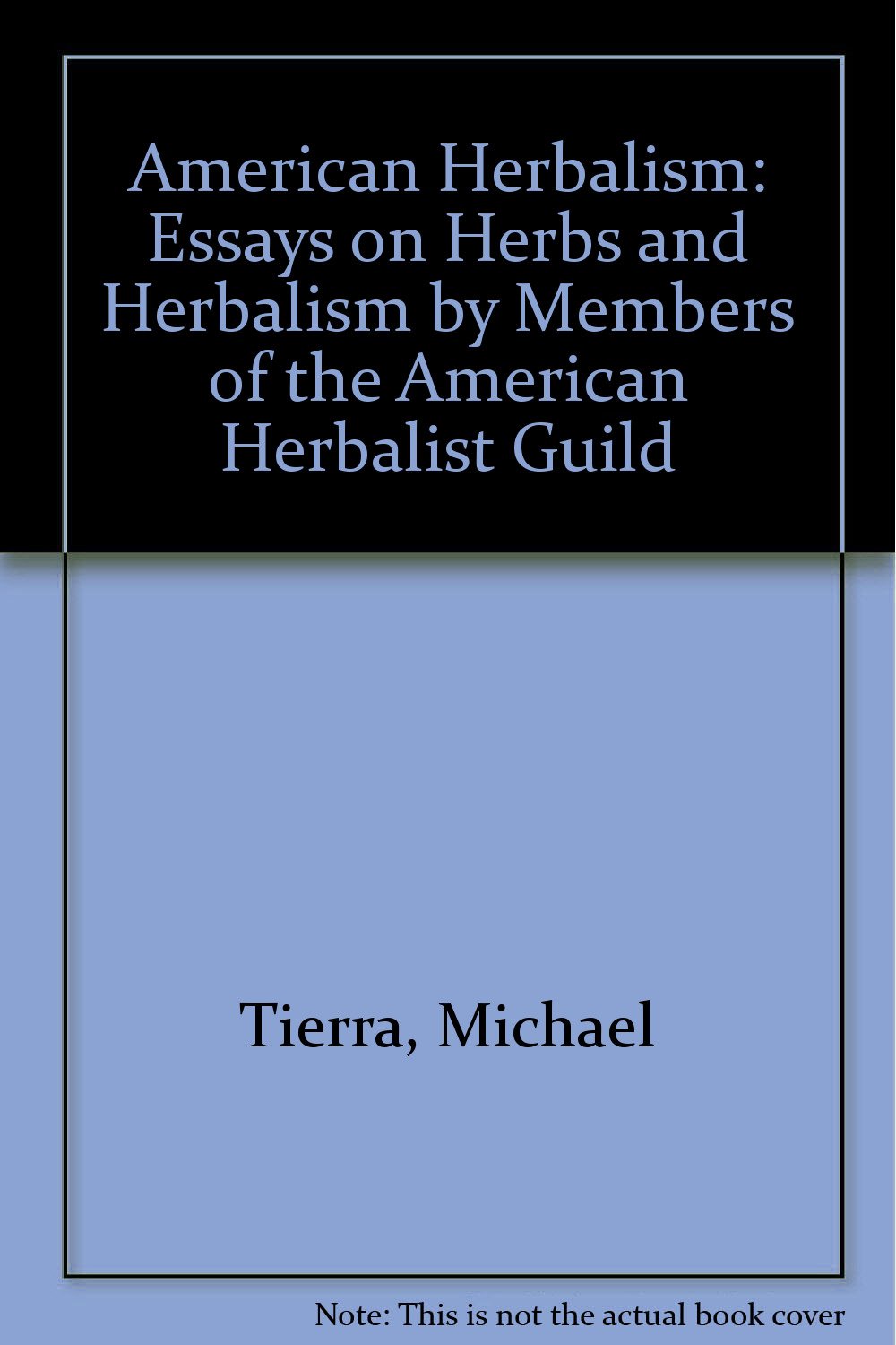 American Herbalism: Essays on Herbs & Herbalism by Members of the American Herbalist Guild,Used