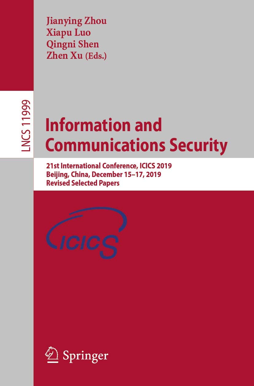Information and Communications Security: 21st International Conference, ICICS 2019, Beijing, China, December 1517, 2019, Revise,Used