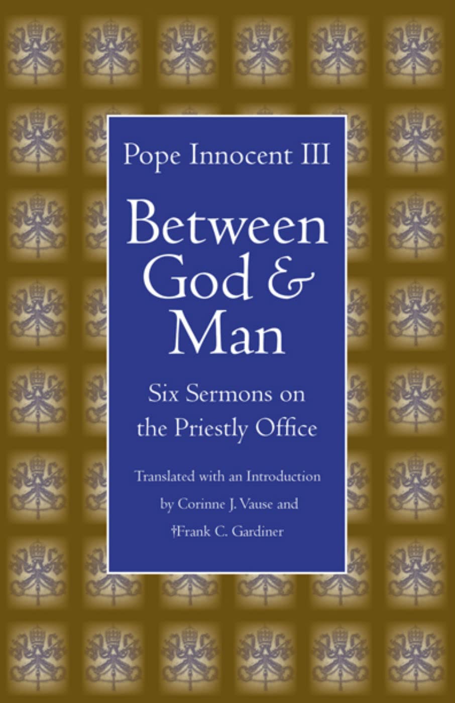 Between God And Man: Six Sermons On The Priestly Office (Medieval Texts In Translation (Paperback)),New