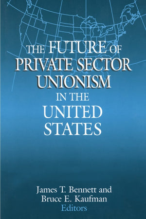 The Future of Private Sector Unionism in the United States (Issues in Work and Human Resources (Paperback)),Used