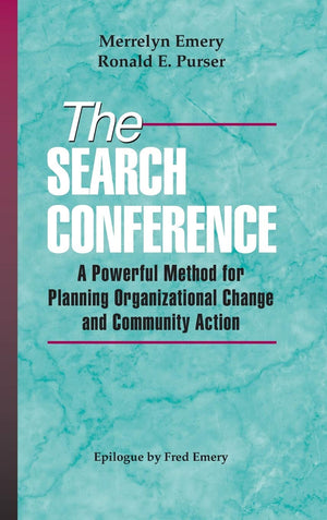 The Search Conference: A Powerful Method For Planning Organizational Change And Community Action,New