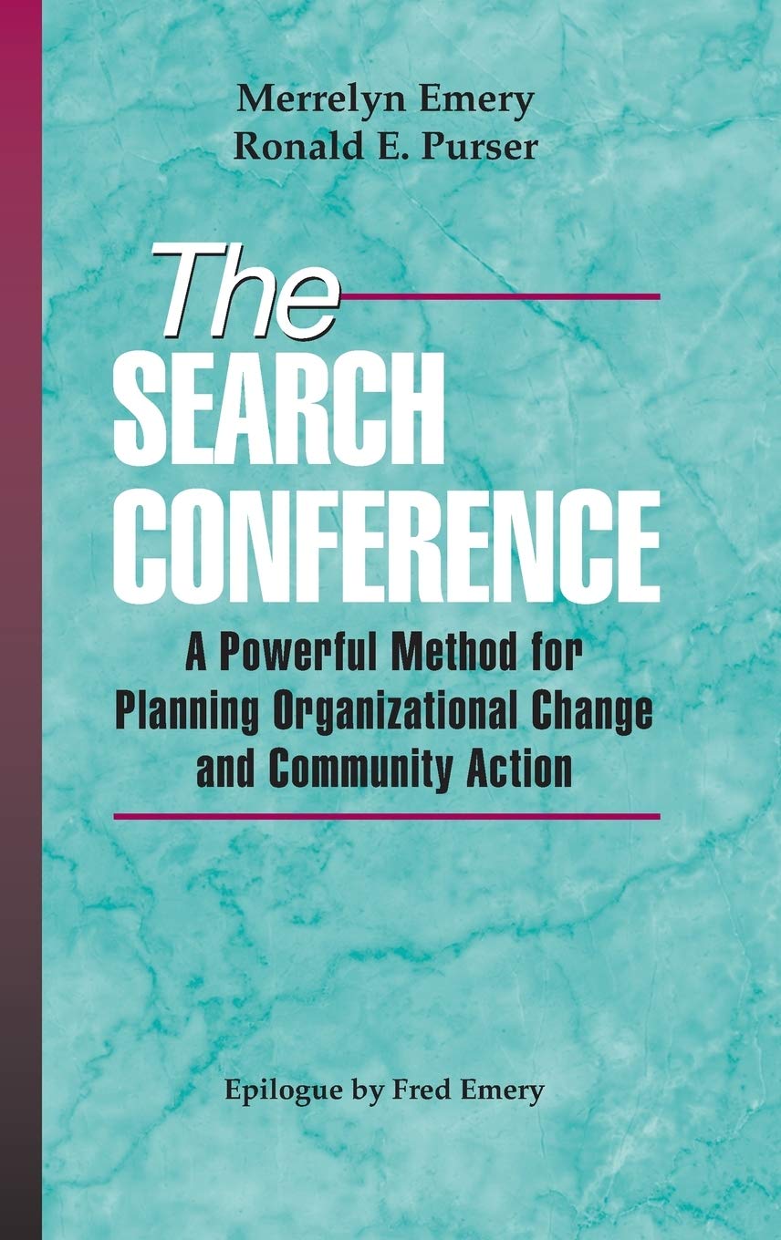 The Search Conference: A Powerful Method For Planning Organizational Change And Community Action-used