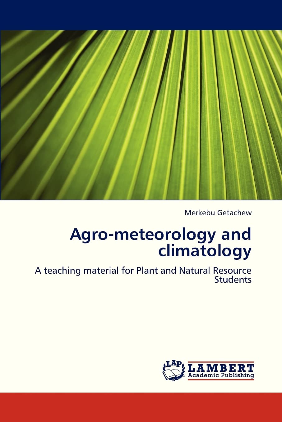 Agrometeorology and climatology: A teaching material for Plant and Natural Resource Students,Used