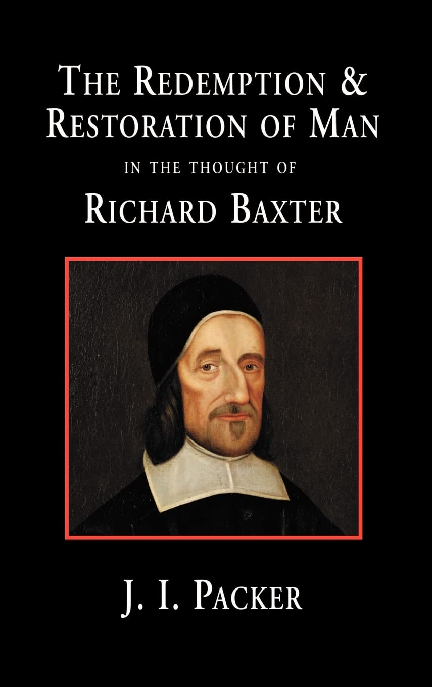 The Redemption and Restoration of Man in the Thought of Richard Baxter,Used