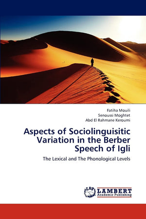 Aspects of Sociolinguisitic Variation in the Berber Speech of Igli: The Lexical and The Phonological Levels,Used