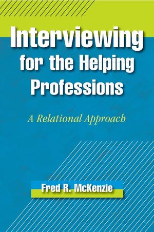 Interviewing for the Helping Professions: A Relational Approach,Used