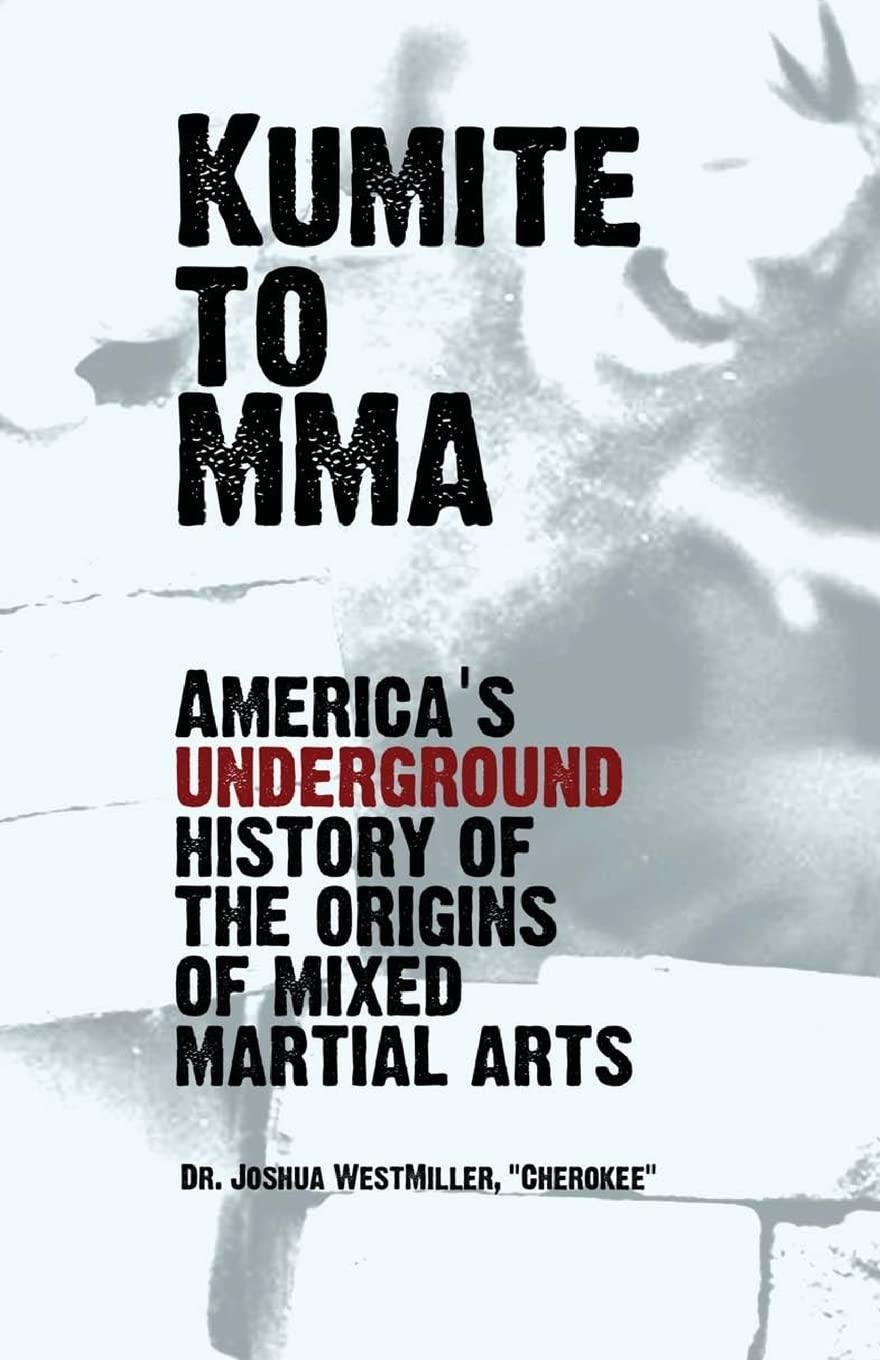 Kumite To MMA: America's underground history of the origins of mixed martial arts,Used