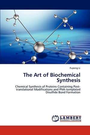 The Art of Biochemical Synthesis: Chemical Synthesis of Proteins Containing Posttranslational Modifications and PNAtemplated D,Used