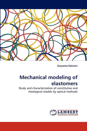 Mechanical modeling of elastomers: Study and characterization of constitutive and rheological models by optical methods,Used