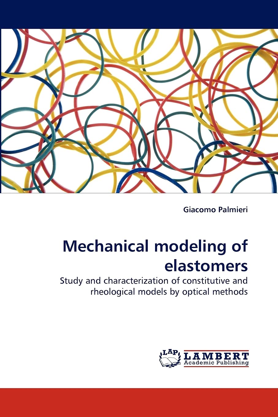 Mechanical modeling of elastomers: Study and characterization of constitutive and rheological models by optical methods,Used