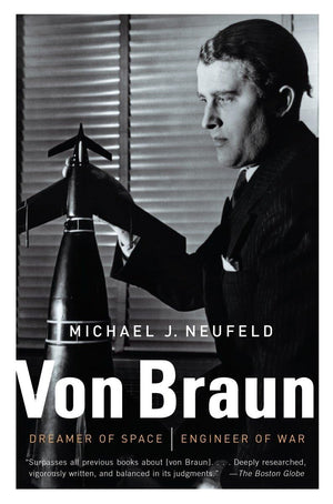 Von Braun: Dreamer Of Space, Engineer Of War,New