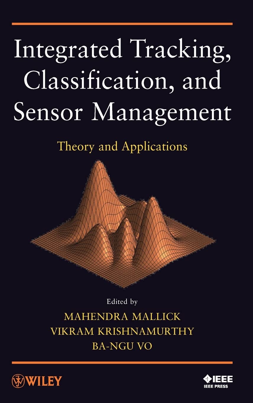 Integrated Tracking, Classification, and Sensor Management: Theory and Applications,Used