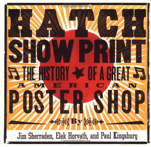 Hatch Show Print: The History of a Great American Poster Shop,Used