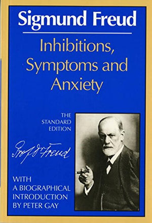 Inhibitions, Symptoms And Anxiety (Complete Psychological Works Of Sigmund Freud)