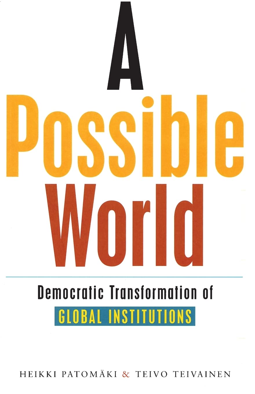 A Possible World: Democratic Transformation of Global Institutions,Used