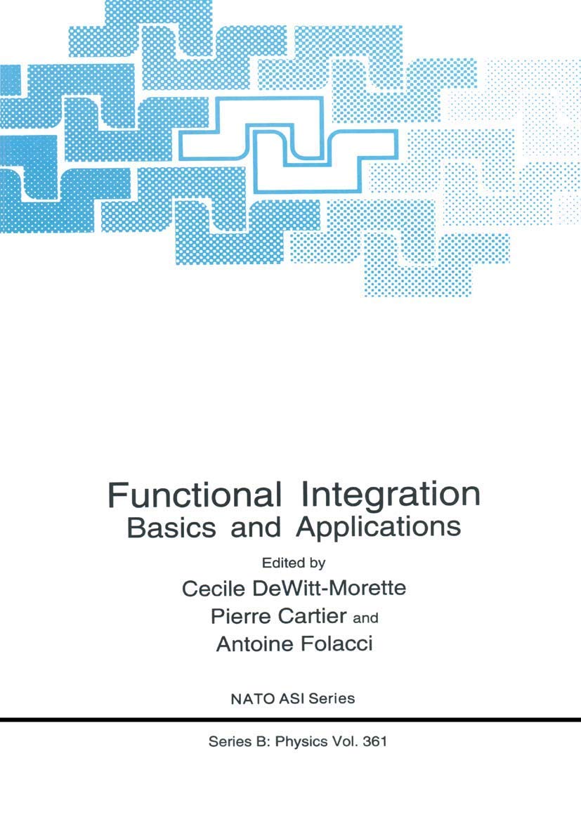 Functional Integration: Basics And Applications (Nato Science Series B:, 361)