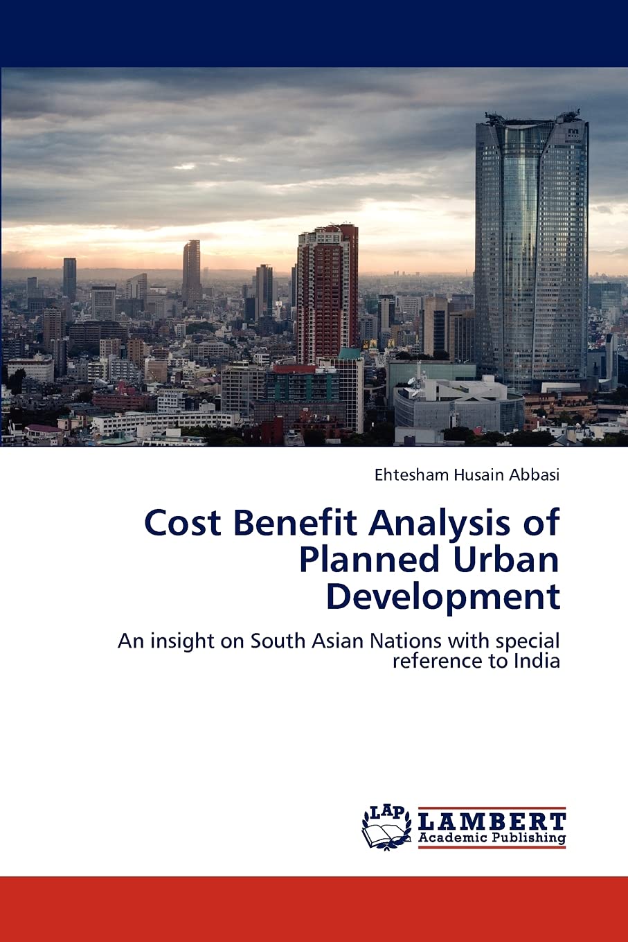 Cost Benefit Analysis of Planned Urban Development: An insight on South Asian Nations with special reference to India,Used