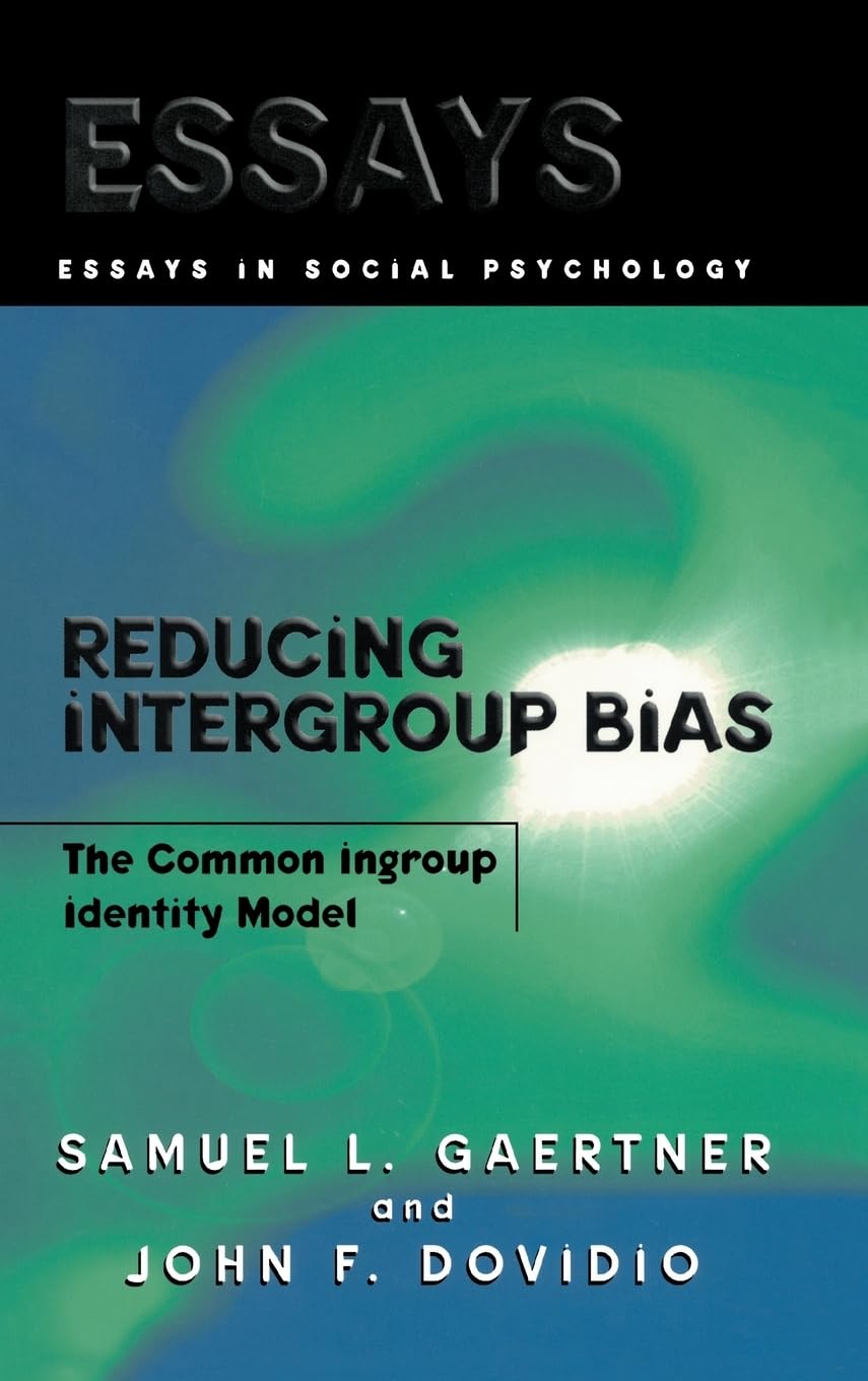 Reducing Intergroup Bias: The Common Ingroup Identity Model (Essays In Social Psychology),Used