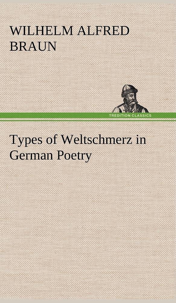 Types of Weltschmerz in German Poetry,Used
