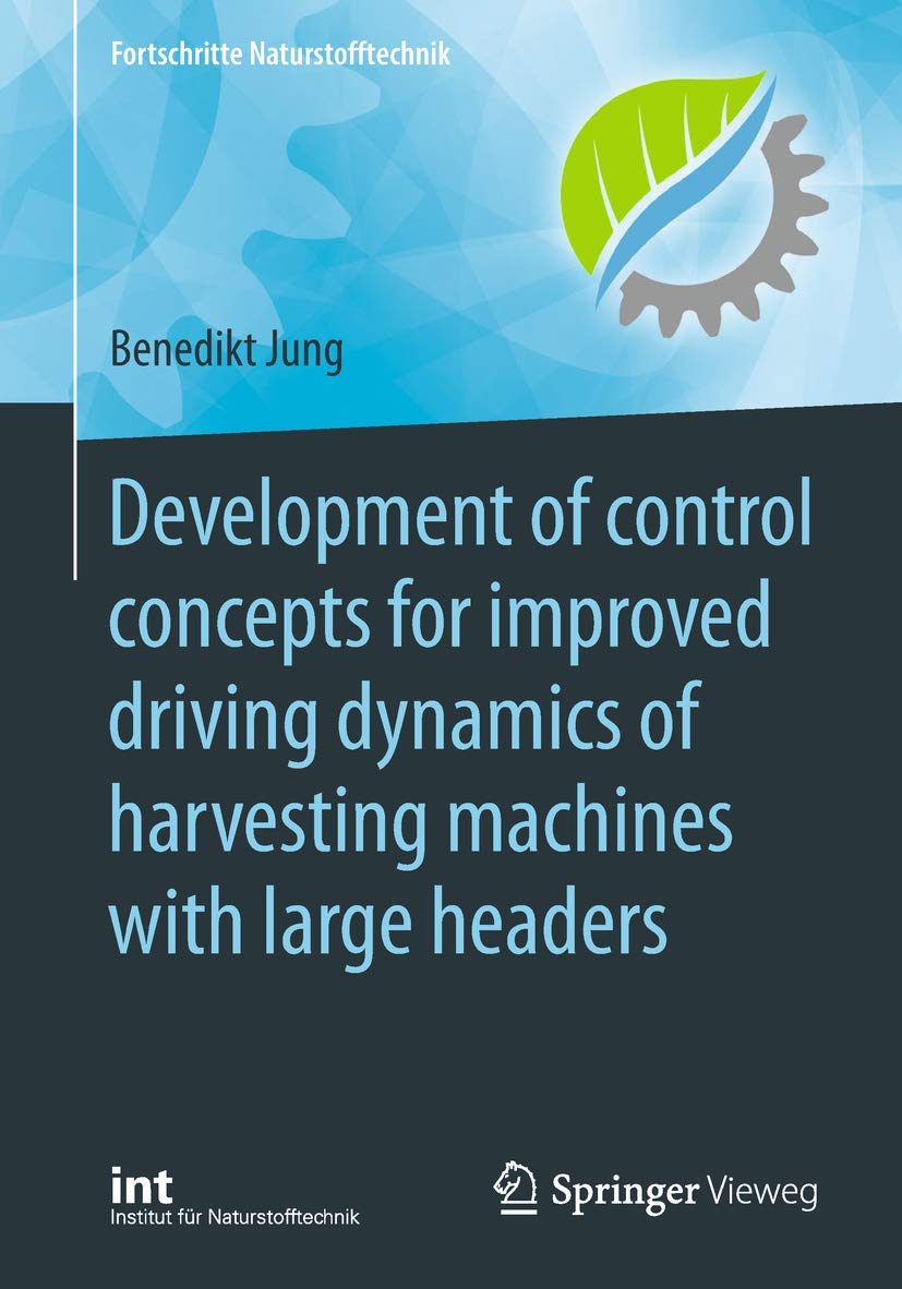 Development of control concepts for improved driving dynamics of harvesting machines with large headers (Fortschritte Naturstoff,Used