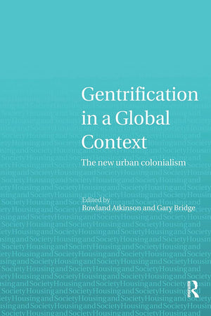 Gentrification In A Global Context: The New Urban Colonialism (Housing And Society Series)