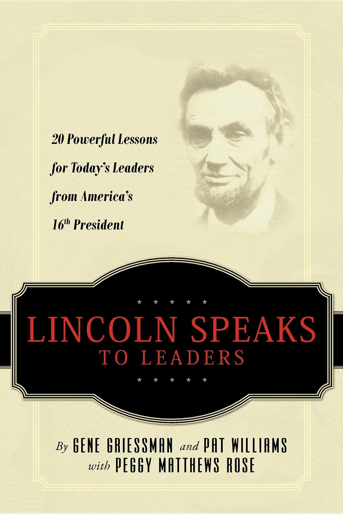 Lincoln Speaks to Leaders: 20 Powerful Lessons for Today's Leaders from America's 16th President,New