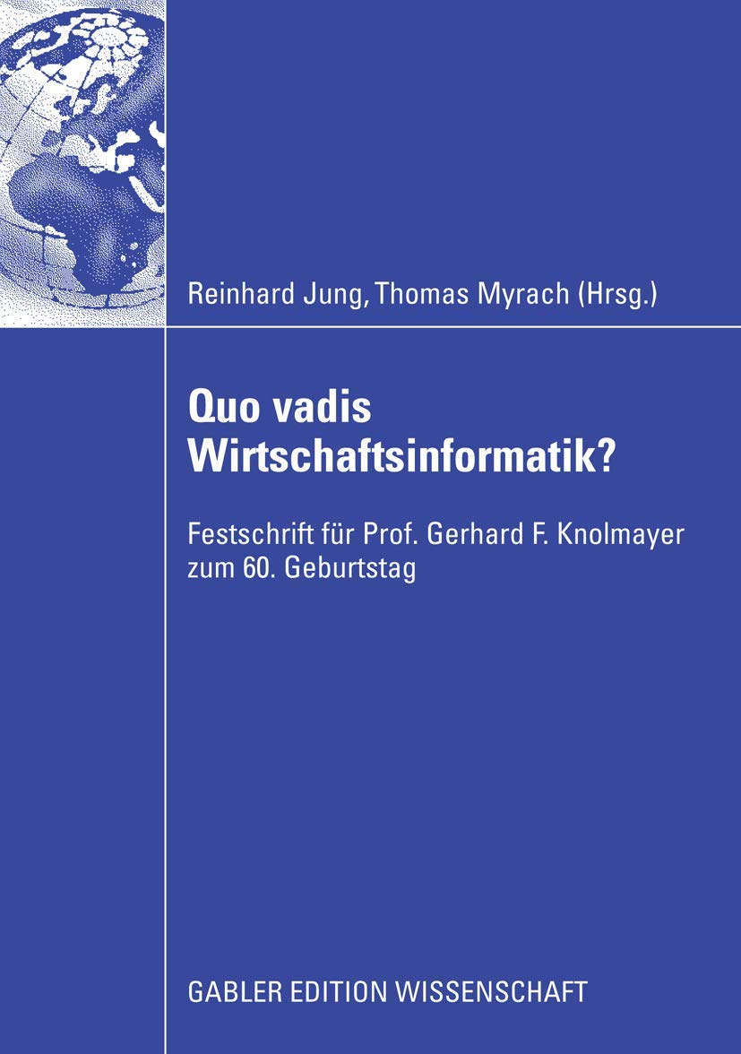 Quo vadis Wirtschaftsinformatik?: Festschrift fr Prof. Gerhard F. Knolmayer zum 60. Geburtstag (German Edition),Used