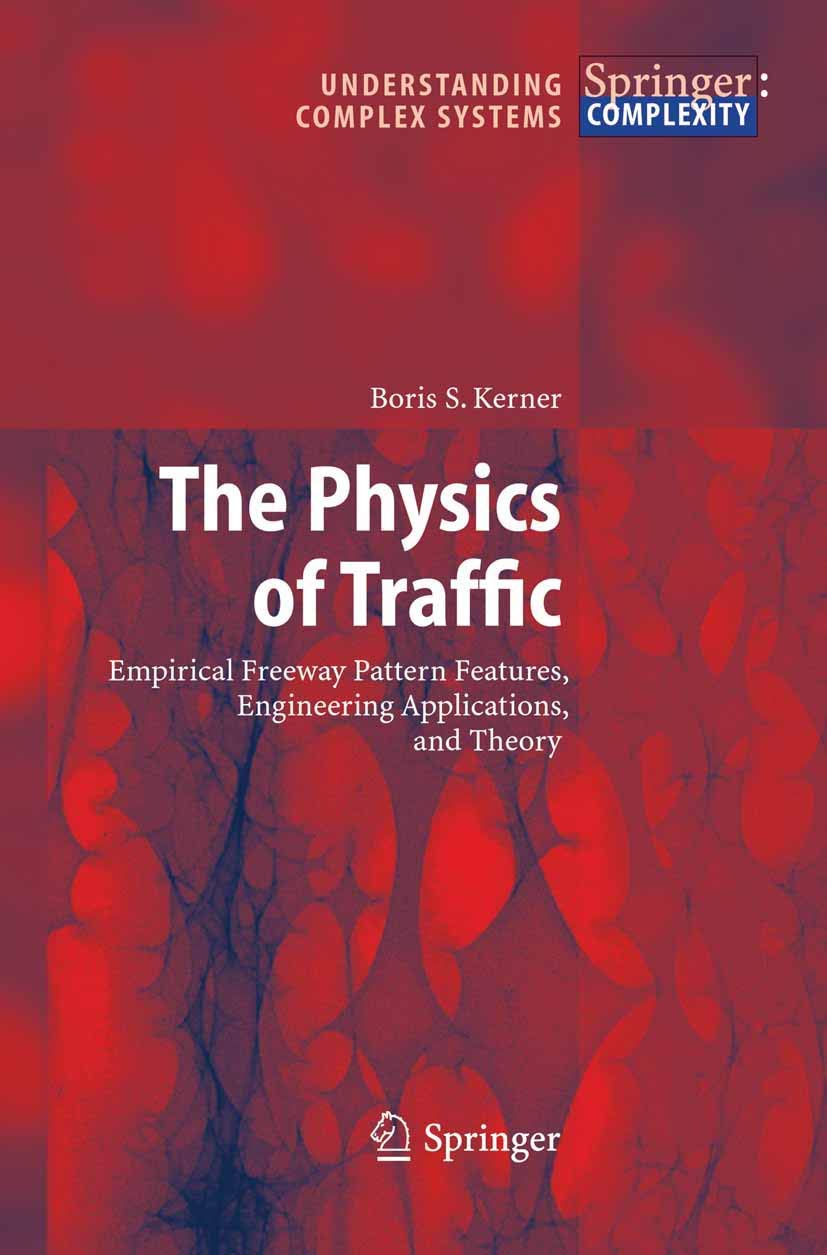 The Physics of Traffic: Empirical Freeway Pattern Features, Engineering Applications, and Theory (Understanding Complex Systems),Used