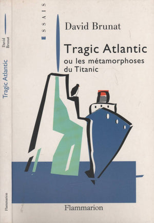 Tragic Atlantic, ou, Les metamorphoses du Titanic (Essais) (French Edition),Used