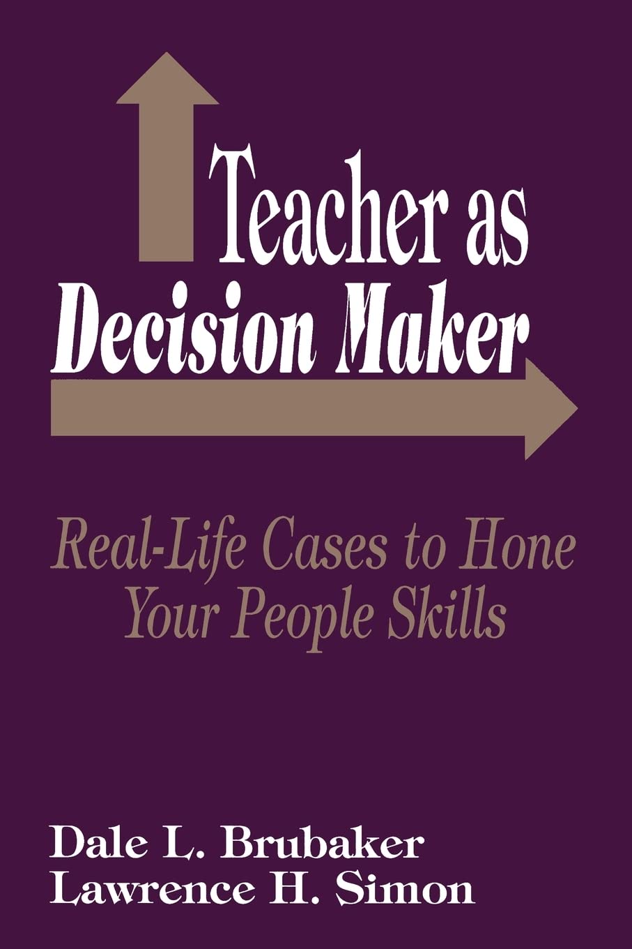 Teacher As Decision Maker: Reallife Cases To Hone Your People Skills,Used