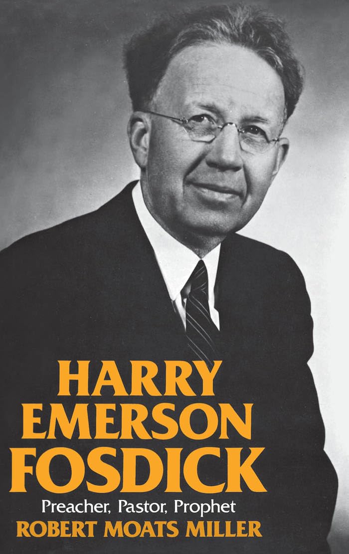 Harry Emerson Fosdick: Preacher, Pastor, Prophet,New
