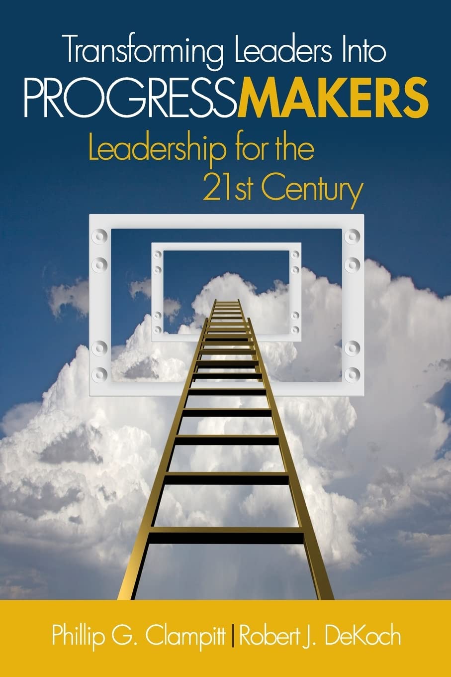 Transforming Leaders Into Progress Makers: Leadership for the 21st Century,Used