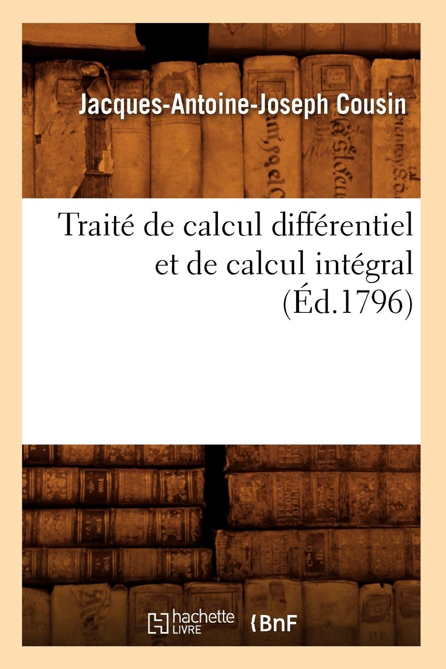 Trait De Calcul Diffrentiel Et De Calcul Intgral, (D.1796) (Sciences) (French Edition),New