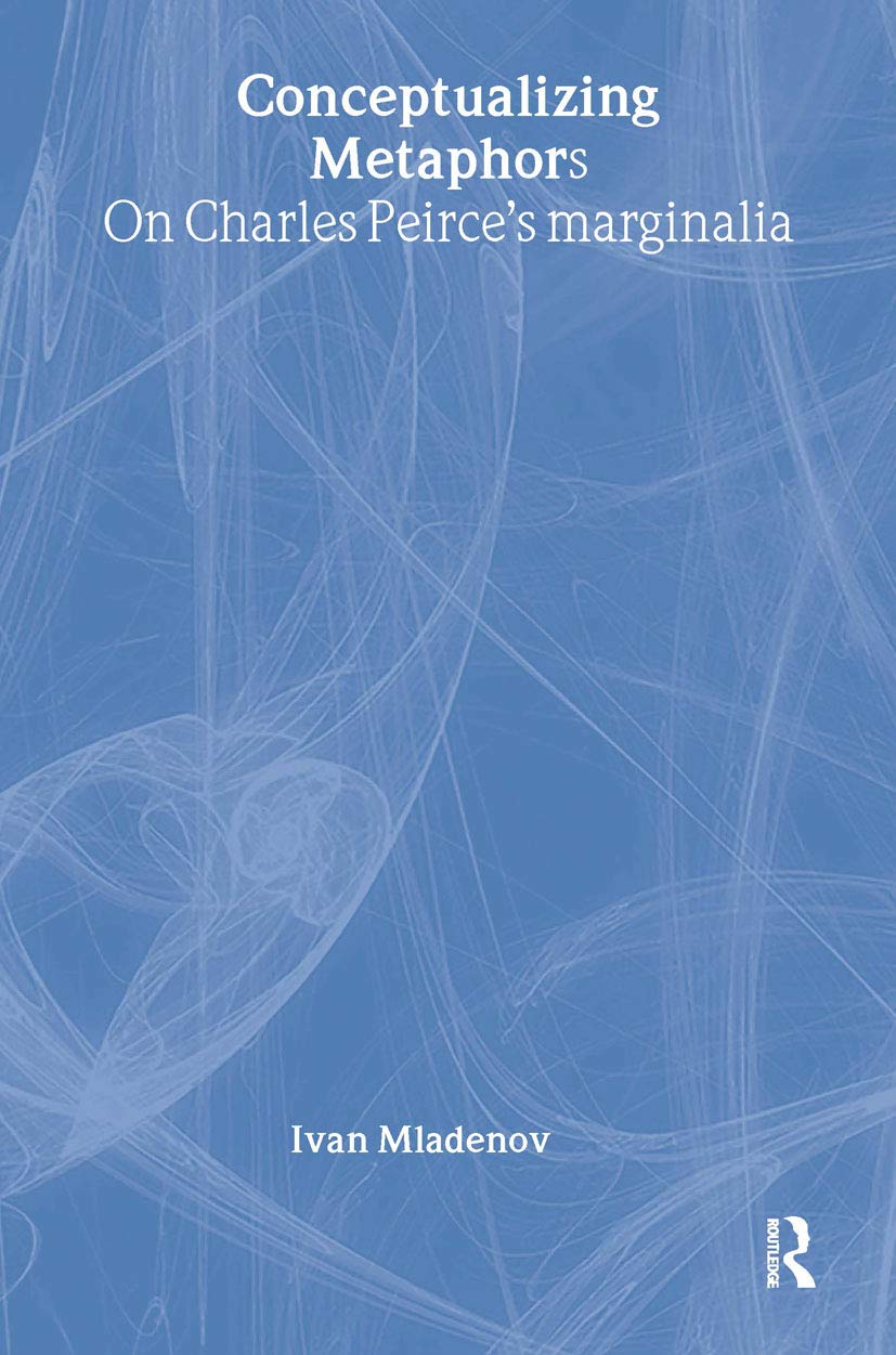 Conceptualizing Metaphors: On Charles Peirces Marginalia (Routledge Studies in Linguistics),Used