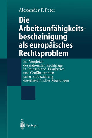 Die Arbeitsunfhigkeitsbescheinigung als europisches Rechtsproblem: Ein Vergleich der nationalen Rechtslage in Deutschland, Fran,Used