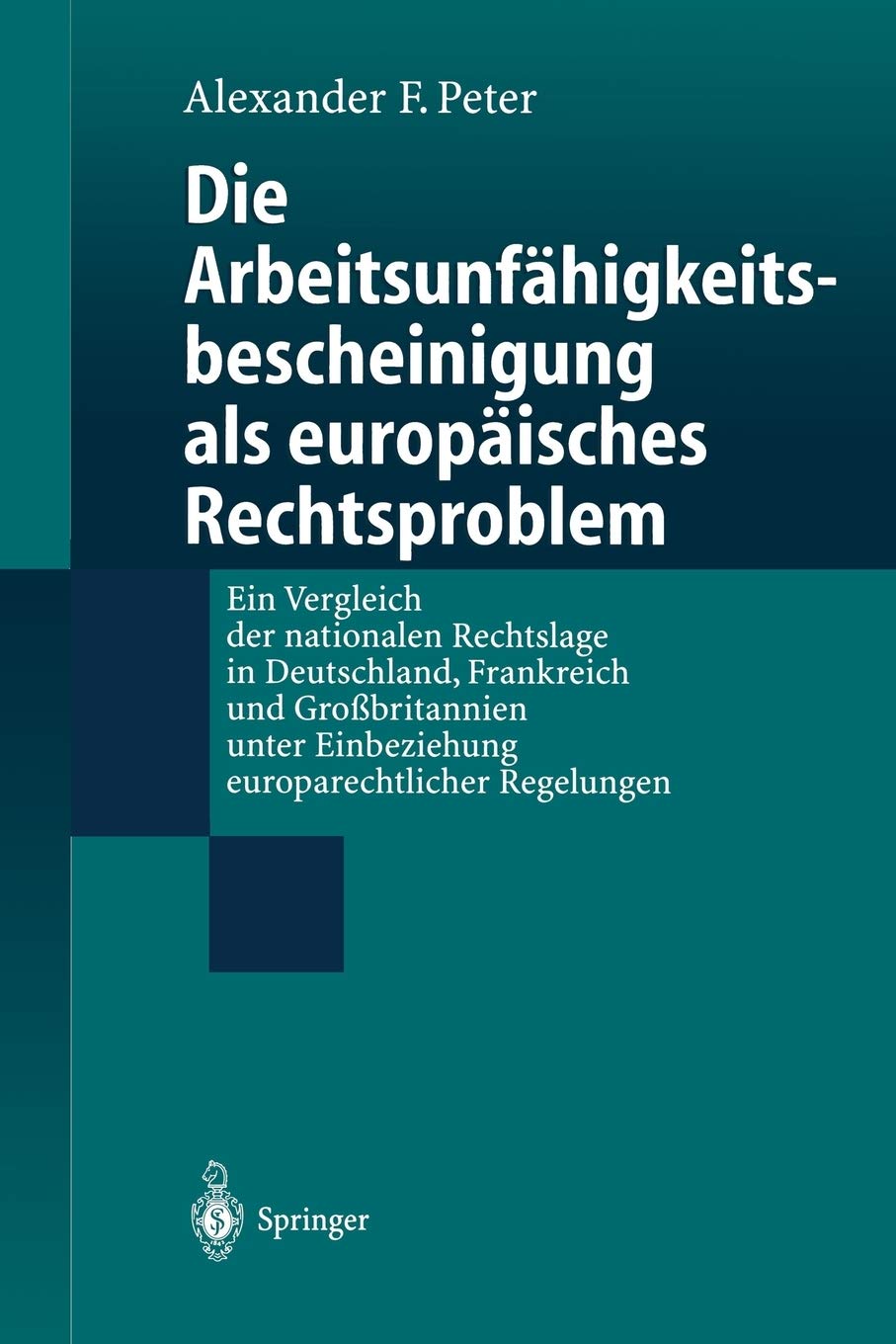 Die Arbeitsunfhigkeitsbescheinigung als europisches Rechtsproblem: Ein Vergleich der nationalen Rechtslage in Deutschland, Fran,Used