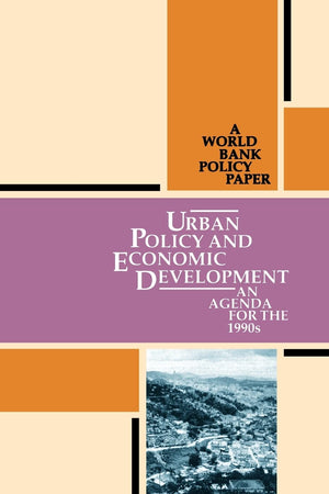 Urban Policy And Economic Development: An Agenda For The 1990'S/11816 (World Bank Policy Paper),New