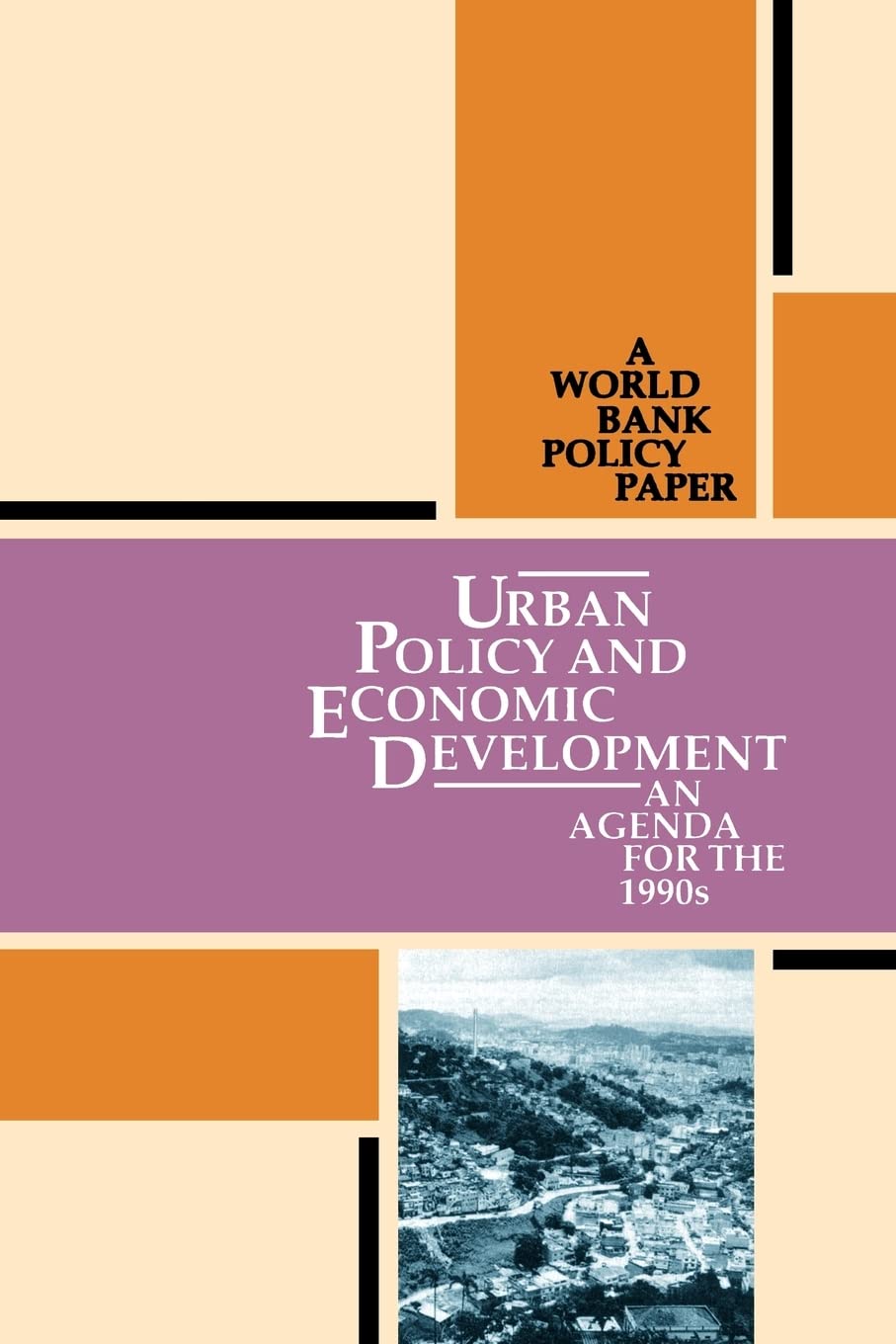Urban Policy And Economic Development: An Agenda For The 1990'S/11816 (World Bank Policy Paper),New