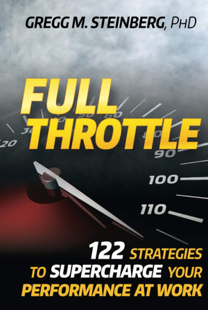 Full Throttle: 122 Strategies to Supercharge Your Performance at Work,New
