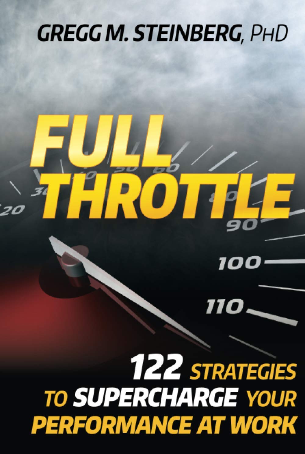 Full Throttle: 122 Strategies to Supercharge Your Performance at Work,Used