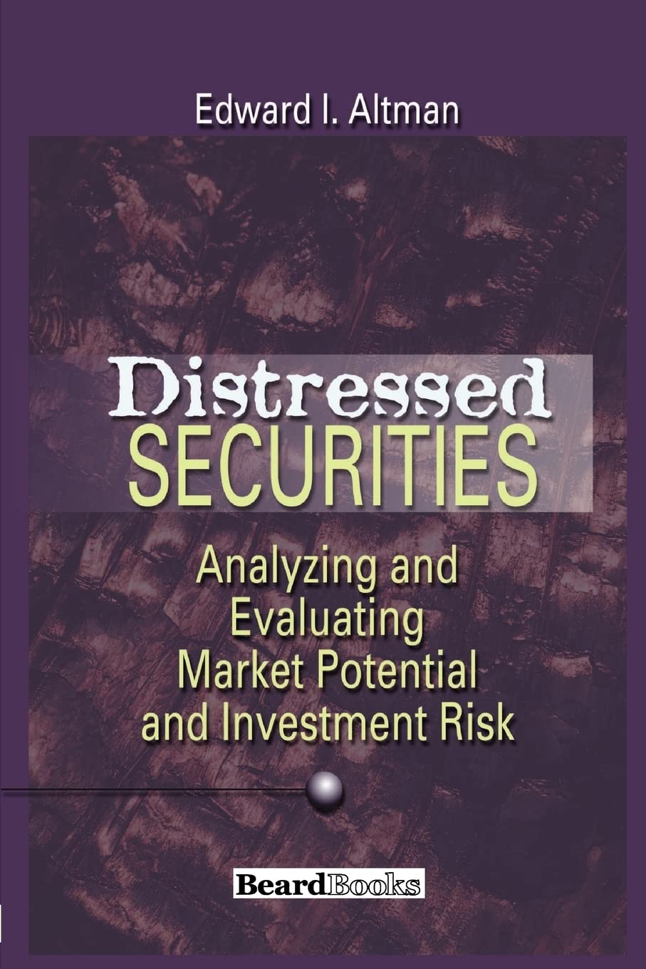 Distressed Securities: Analyzing and Evaluating Market Potential and Investment Risk,Used