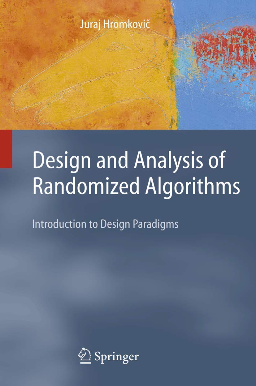 Design and Analysis of Randomized Algorithms: Introduction to Design Paradigms (Texts in Theoretical Computer Science. An EATCS ,Used