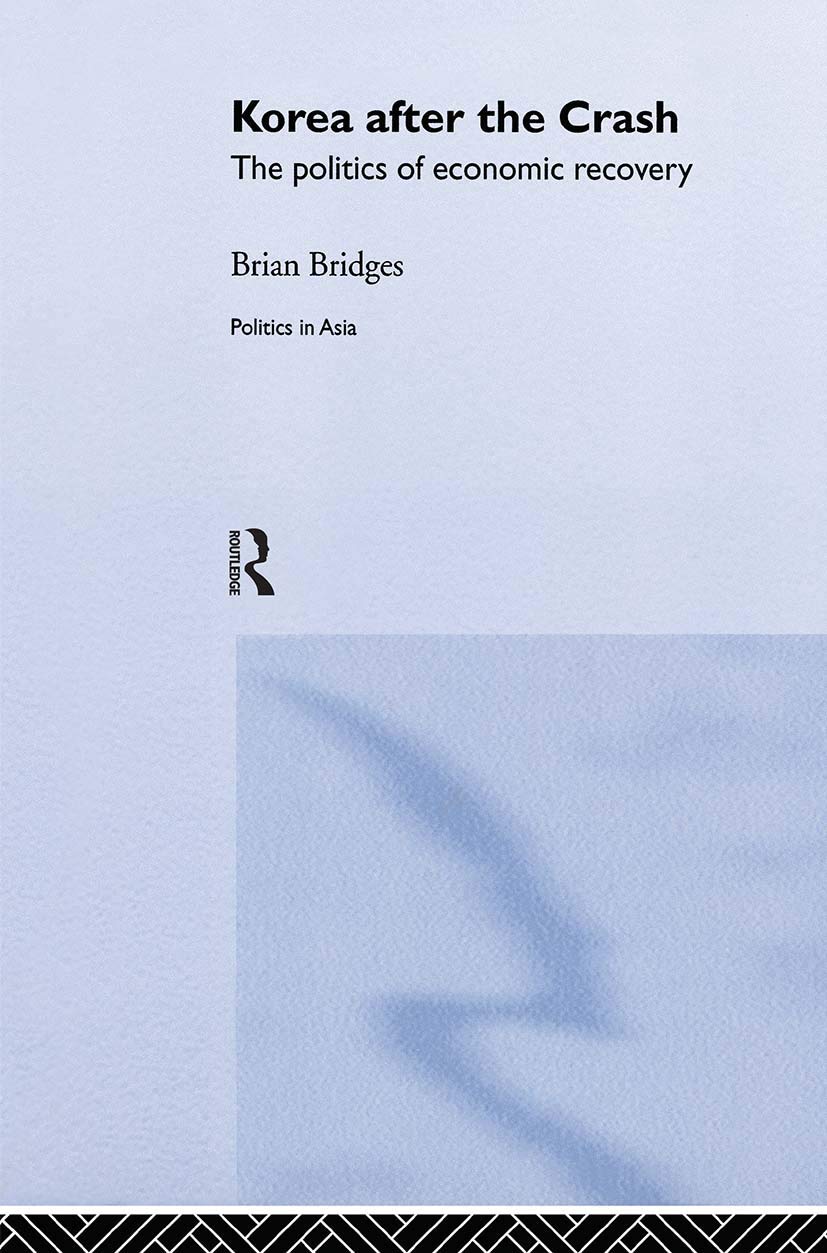 Korea after the Crash: The Politics of Economic Recovery (Politics in Asia),Used