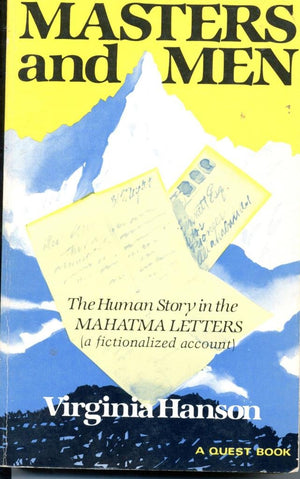 Masters And Men: The Human Story In The Mahatma Letters (A Fictionalized Account) (Quest Book),New