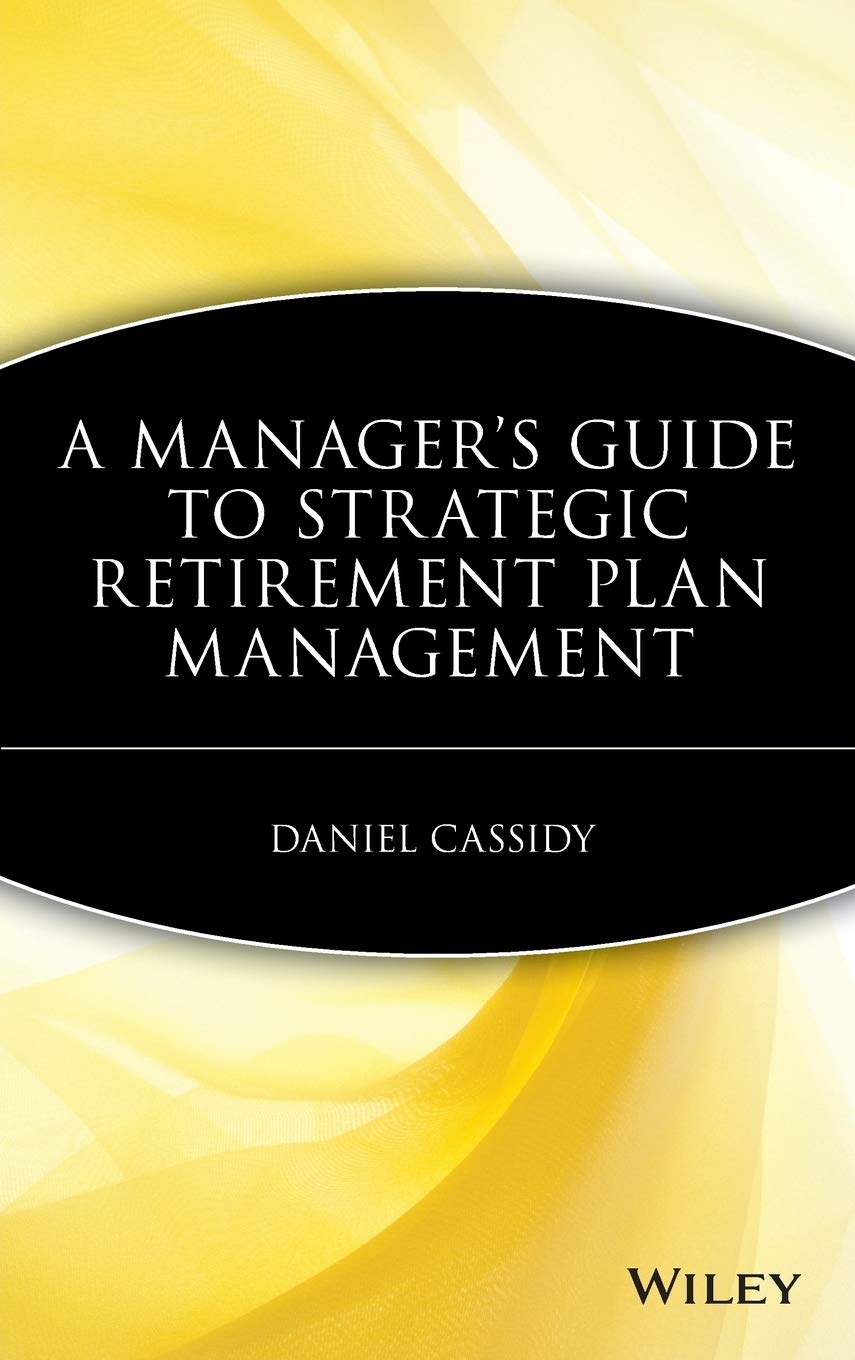 A Manager'S Guide To Strategic Retirement Plan Management