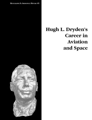 Hugh L. Dryden'S Career In Aviation And Space. Monograph In Aerospace History, No. 5, 1996,Used